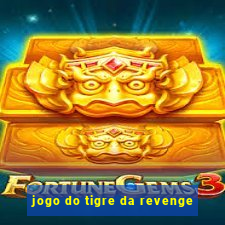 jogo do tigre da revenge